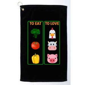 To Eat Veggies To Love Animals Vegan Veg Plantgiftbased Diet Gift Platinum Collection Golf Towel