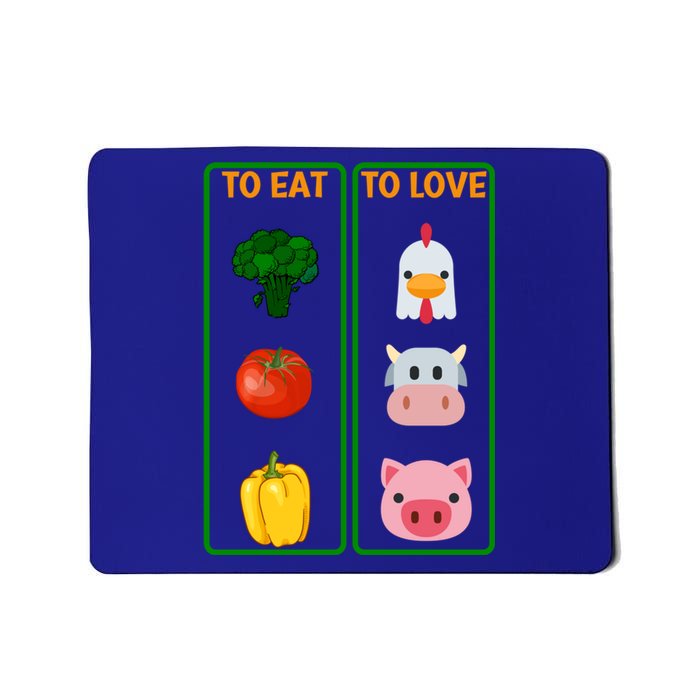 To Eat Veggies To Love Animals Vegan Veg Plantgiftbased Diet Gift Mousepad