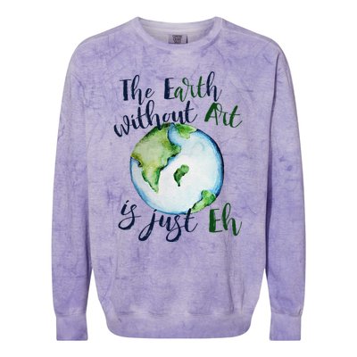 The Earth Without Art Is Just EH Earth Day Cute Colorblast Crewneck Sweatshirt