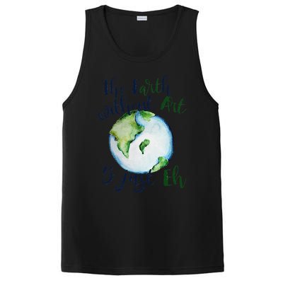 The Earth Without Art Is Just EH Earth Day Cute PosiCharge Competitor Tank