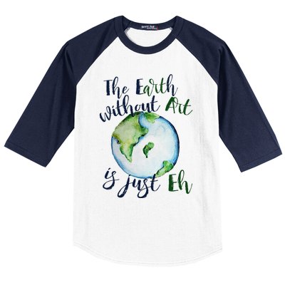 The Earth Without Art Is Just EH Earth Day Cute Baseball Sleeve Shirt