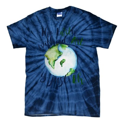 The Earth Without Art Is Just EH Earth Day Cute Tie-Dye T-Shirt