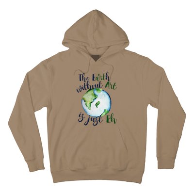 The Earth Without Art Is Just EH Earth Day Cute Hoodie