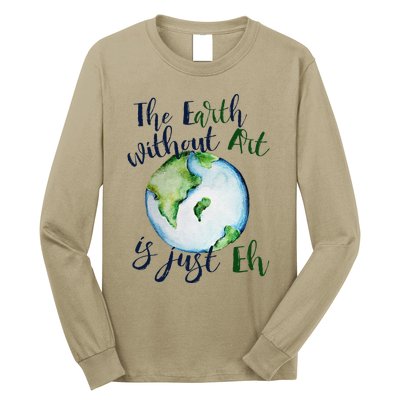 The Earth Without Art Is Just EH Earth Day Cute Long Sleeve Shirt