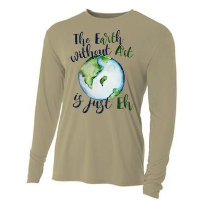 The Earth Without Art Is Just EH Earth Day Cute Cooling Performance Long Sleeve Crew