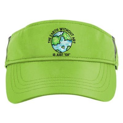 The Earth Without Art Is Just Eh Earth Day Gift Adult Drive Performance Visor