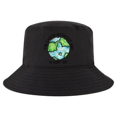 The Earth Without Art Is Just Eh Earth Day Gift Cool Comfort Performance Bucket Hat