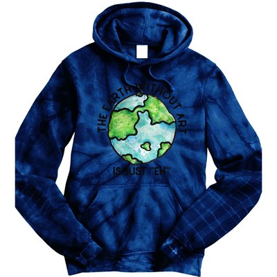 The Earth Without Art Is Just Eh Earth Day Gift Tie Dye Hoodie