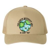 The Earth Without Art Is Just Eh Earth Day Gift Yupoong Adult 5-Panel Trucker Hat