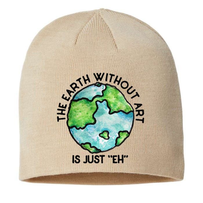 The Earth Without Art Is Just Eh Earth Day Gift Sustainable Beanie