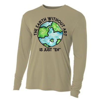 The Earth Without Art Is Just Eh Earth Day Gift Cooling Performance Long Sleeve Crew