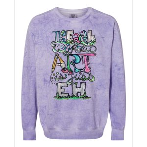 The Earth Without Art Is Just Eh Earth Day Colorblast Crewneck Sweatshirt