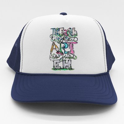 The Earth Without Art Is Just Eh Earth Day Trucker Hat