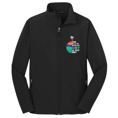 The Earth Without Art Is Just Eh Earth Day Artist Pun Gift Core Soft Shell Jacket