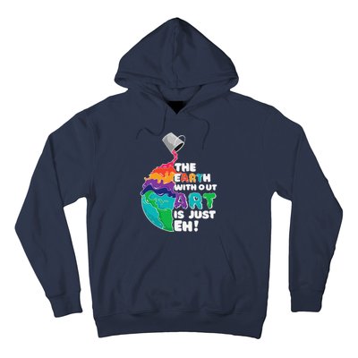 The Earth Without Art Is Just Eh Earth Day Artist Pun Gift Hoodie