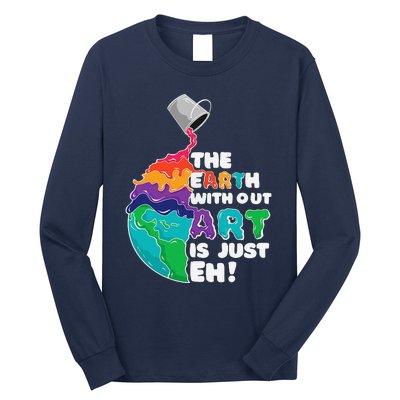 The Earth Without Art Is Just Eh Earth Day Artist Pun Gift Long Sleeve Shirt