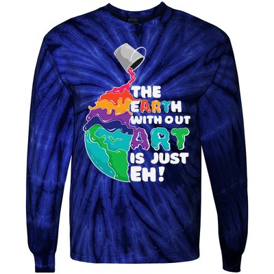 The Earth Without Art Is Just Eh Earth Day Artist Pun Gift Tie-Dye Long Sleeve Shirt