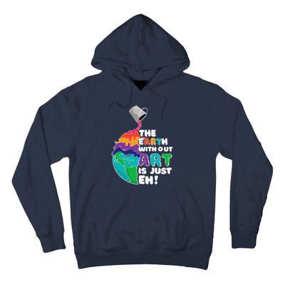 The Earth Without Art Is Just Eh Earth Day Artist Pun Gift Tall Hoodie