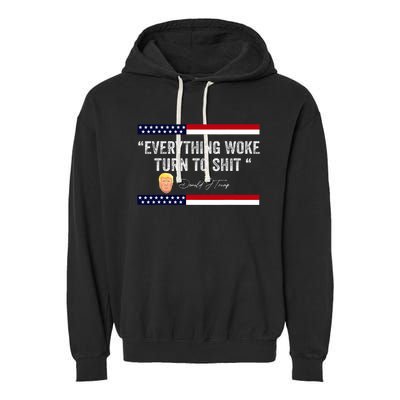 Trump Everything Woke Turns To Shit Political Republican Garment-Dyed Fleece Hoodie