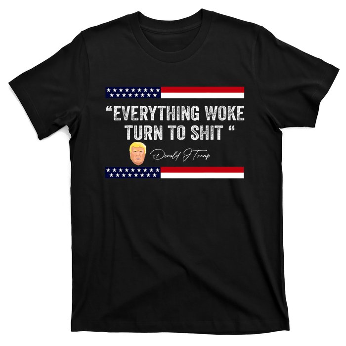 Trump Everything Woke Turns To Shit Political Republican T-Shirt