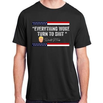 Trump Everything Woke Turns To Shit Political Republican Adult ChromaSoft Performance T-Shirt