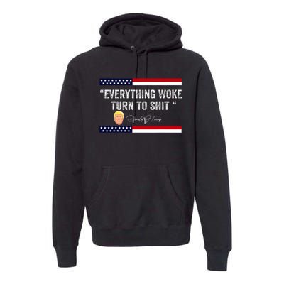 Trump Everything Woke Turns To Shit Political Republican Premium Hoodie