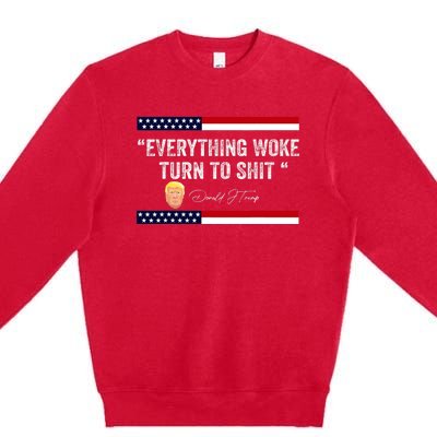 Trump Everything Woke Turns To Shit Political Republican Premium Crewneck Sweatshirt