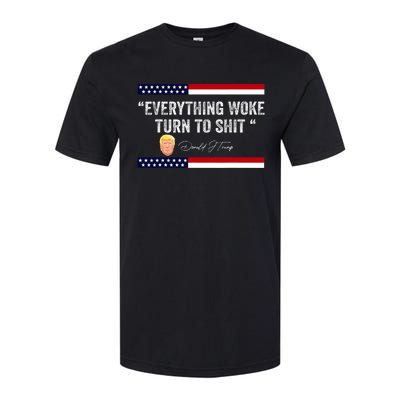 Trump Everything Woke Turns To Shit Political Republican Softstyle CVC T-Shirt