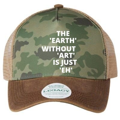 The Earth Without Art Is Just Eh Gift For Teacher Legacy Tie Dye Trucker Hat