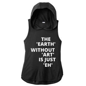 The Earth Without Art Is Just Eh Gift For Teacher Ladies PosiCharge Tri-Blend Wicking Draft Hoodie Tank