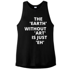 The Earth Without Art Is Just Eh Gift For Teacher Ladies PosiCharge Tri-Blend Wicking Tank