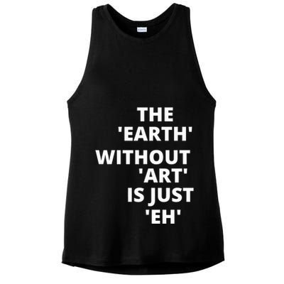 The Earth Without Art Is Just Eh Gift For Teacher Ladies PosiCharge Tri-Blend Wicking Tank