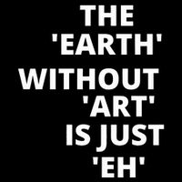 The Earth Without Art Is Just Eh Gift For Teacher Cooling Performance Crew T-Shirt