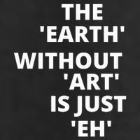 The Earth Without Art Is Just Eh Gift For Teacher Adult Drive Performance Visor