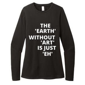 The Earth Without Art Is Just Eh Gift For Teacher Womens CVC Long Sleeve Shirt