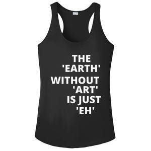 The Earth Without Art Is Just Eh Gift For Teacher Ladies PosiCharge Competitor Racerback Tank