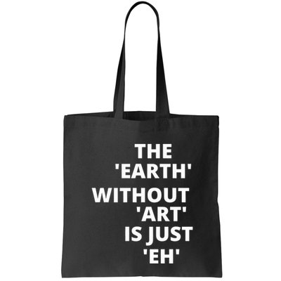The Earth Without Art Is Just Eh Gift For Teacher Bag