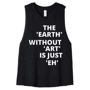 The Earth Without Art Is Just Eh Gift For Teacher Women's Racerback Cropped Tank