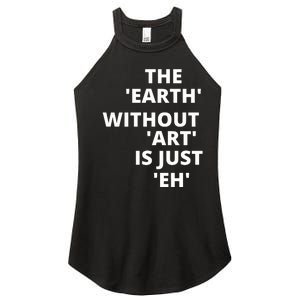 The Earth Without Art Is Just Eh Gift For Teacher Women's Perfect Tri Rocker Tank