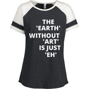 The Earth Without Art Is Just Eh Gift For Teacher Enza Ladies Jersey Colorblock Tee