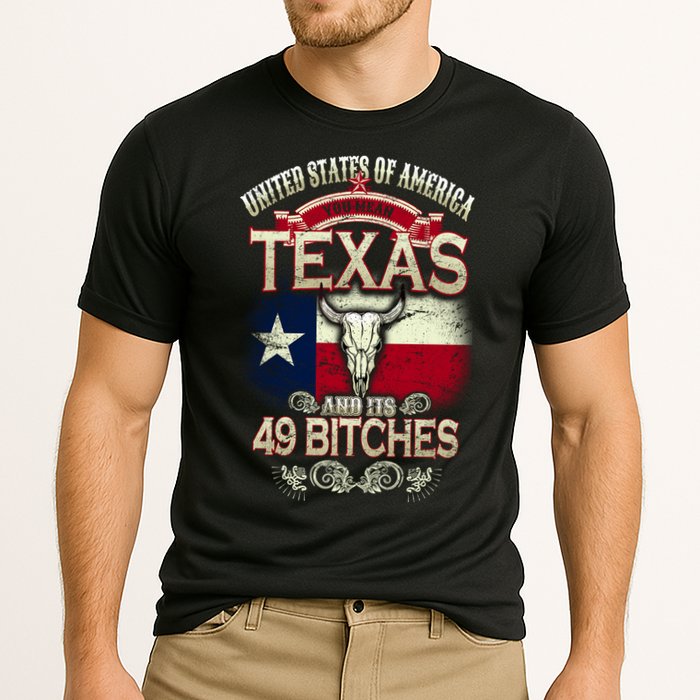 Texas And Its 49 Bitches Performance Shirt
