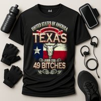 Texas And Its 49 Bitches Performance Shirt