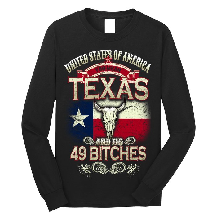 Texas And Its 49 Bitches Long Sleeve Shirt