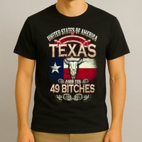Texas And Its 49 Bitches T-Shirt