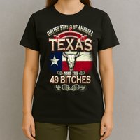 Texas And Its 49 Bitches T-Shirt