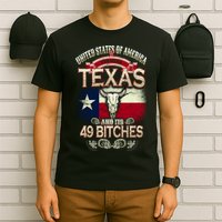 Texas And Its 49 Bitches T-Shirt