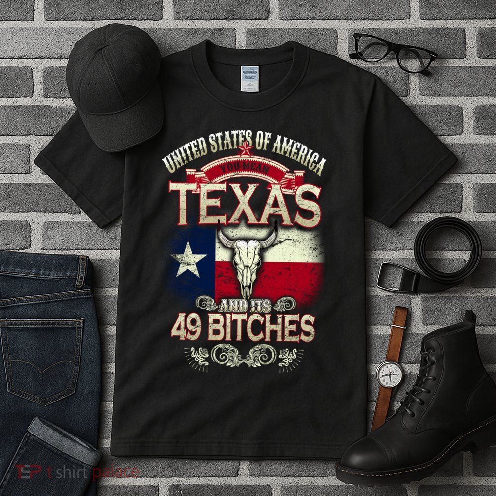 Texas And Its 49 Bitches Tall T-Shirt