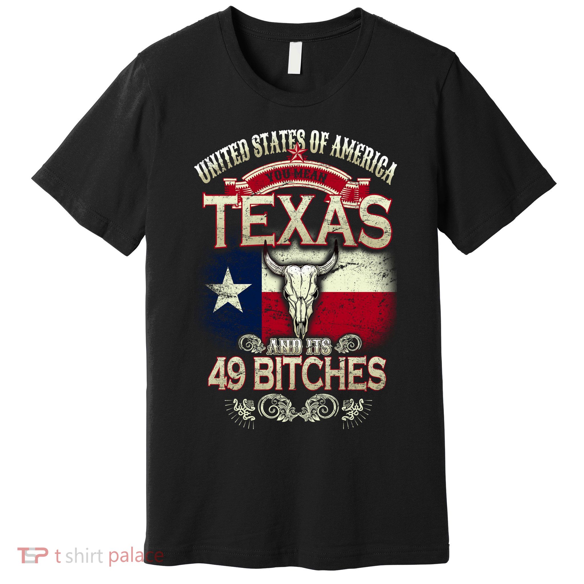 Texas And Its 49 Bitches Premium T-Shirt