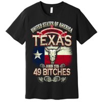 Texas And Its 49 Bitches Premium T-Shirt