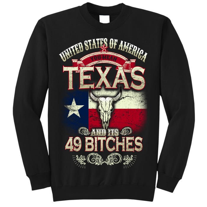 Texas And Its 49 Bitches Tall Sweatshirt